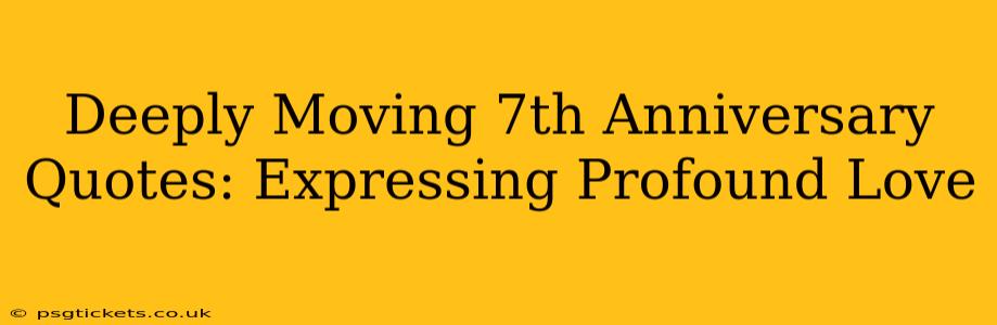 Deeply Moving 7th Anniversary Quotes: Expressing Profound Love