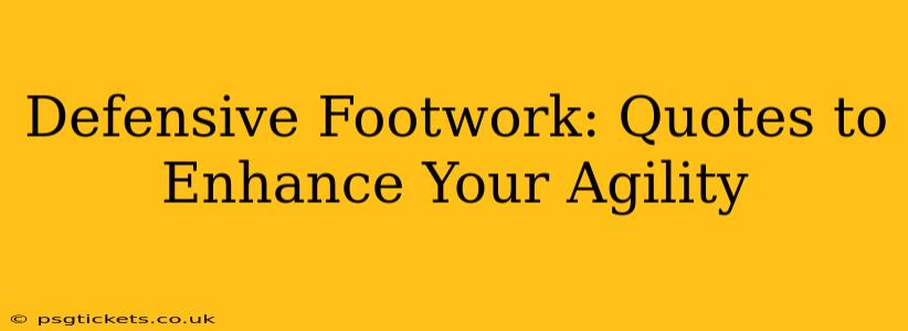 Defensive Footwork: Quotes to Enhance Your Agility