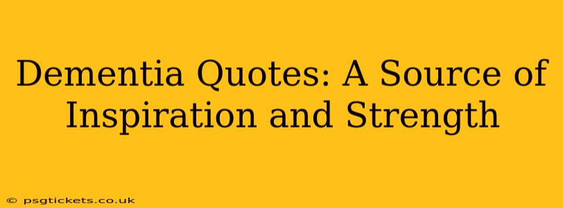 Dementia Quotes: A Source of Inspiration and Strength