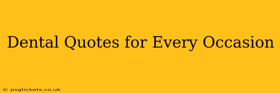 Dental Quotes for Every Occasion