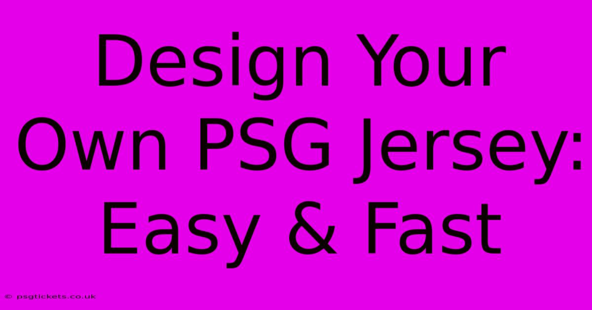 Design Your Own PSG Jersey: Easy & Fast