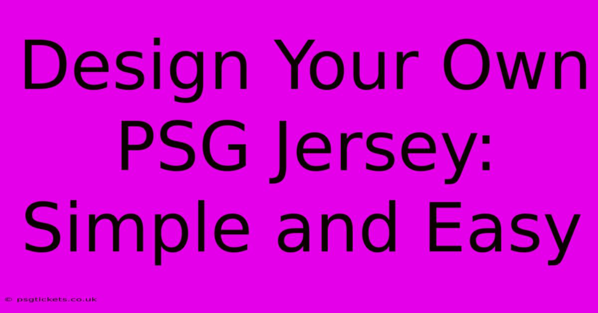 Design Your Own PSG Jersey: Simple And Easy