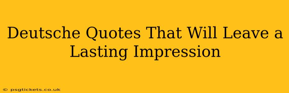 Deutsche Quotes That Will Leave a Lasting Impression