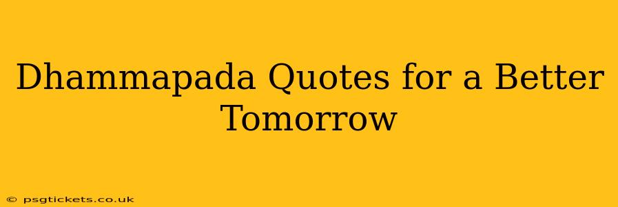 Dhammapada Quotes for a Better Tomorrow