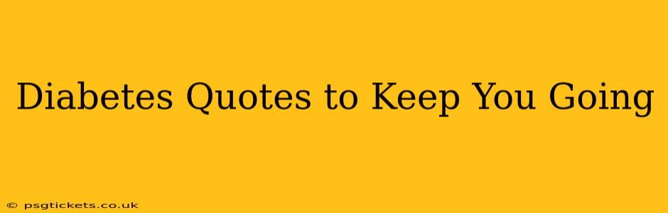 Diabetes Quotes to Keep You Going