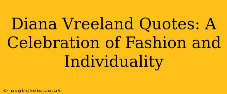 Diana Vreeland Quotes: A Celebration of Fashion and Individuality