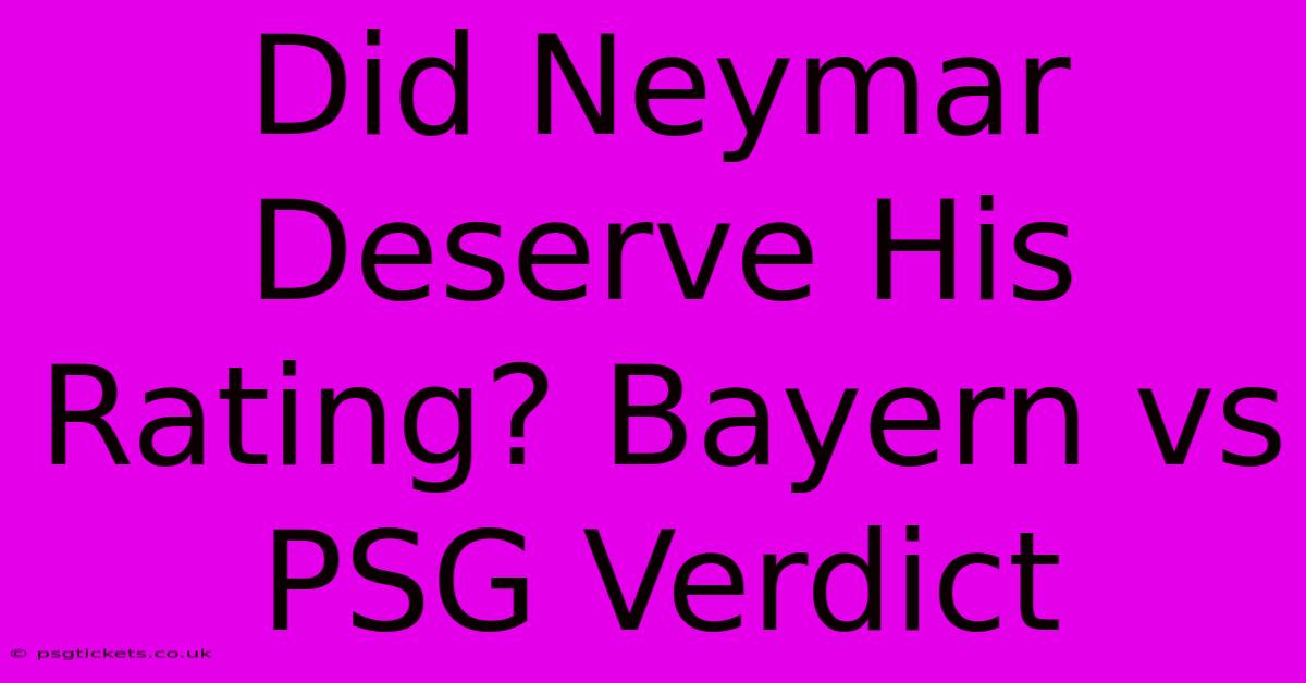 Did Neymar Deserve His Rating? Bayern Vs PSG Verdict