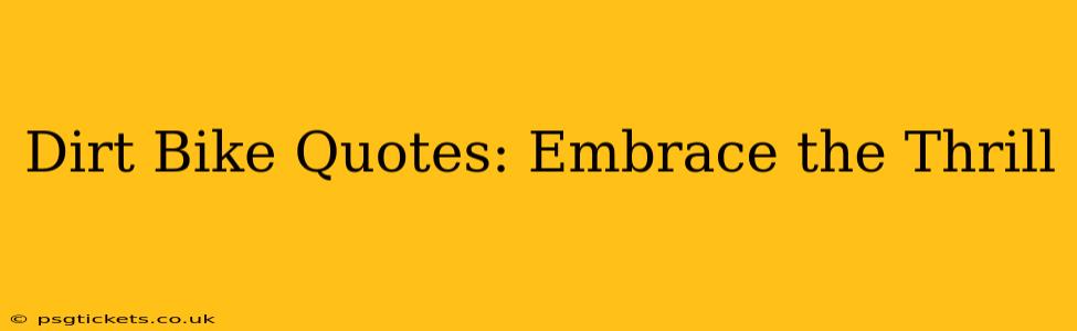 Dirt Bike Quotes: Embrace the Thrill