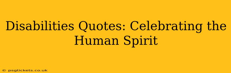 Disabilities Quotes: Celebrating the Human Spirit