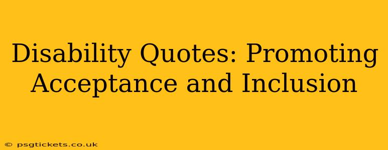 Disability Quotes: Promoting Acceptance and Inclusion