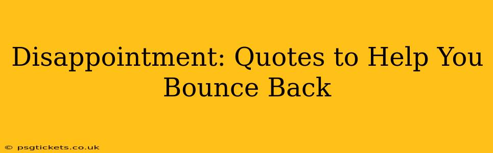 Disappointment: Quotes to Help You Bounce Back