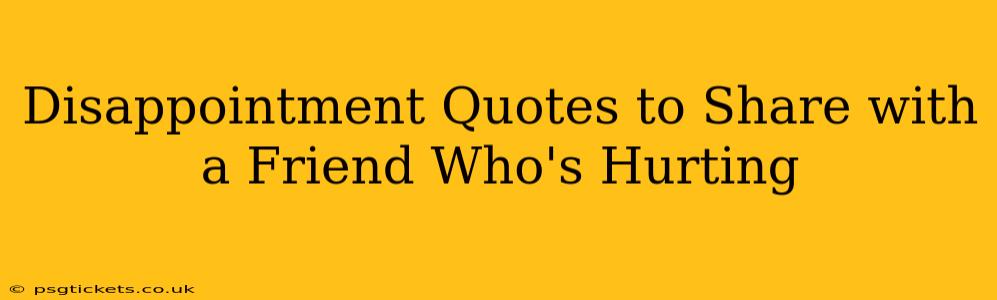 Disappointment Quotes to Share with a Friend Who's Hurting