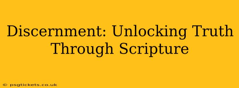 Discernment: Unlocking Truth Through Scripture