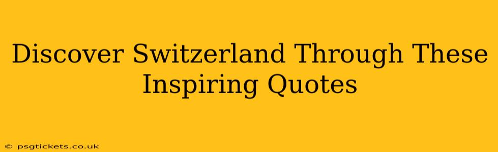 Discover Switzerland Through These Inspiring Quotes