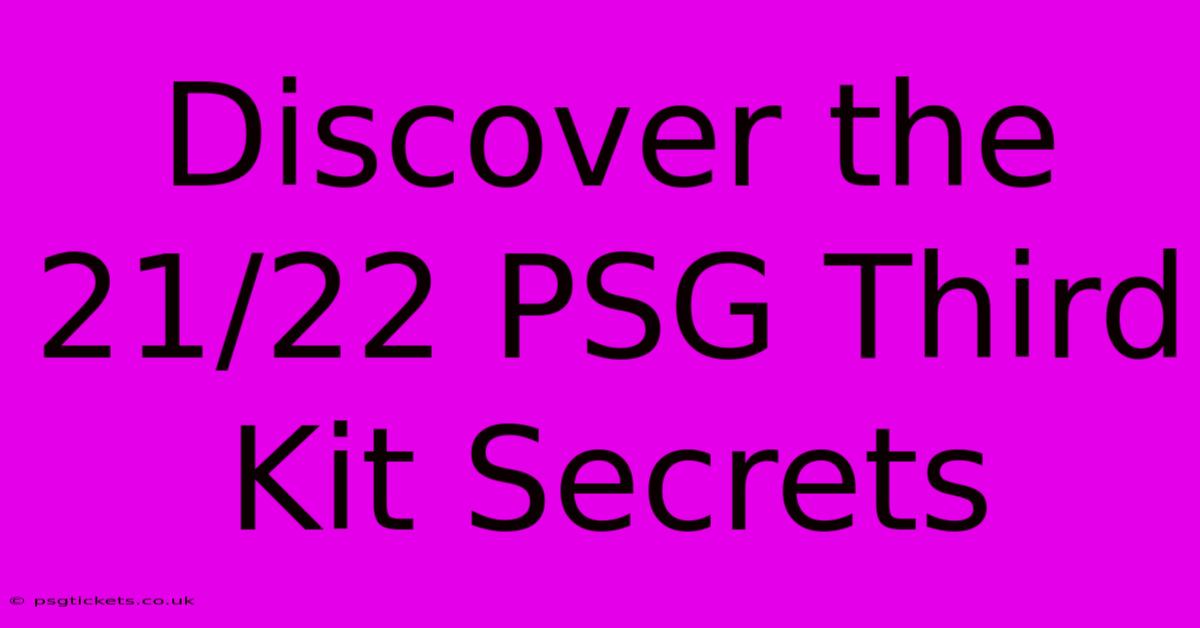 Discover The 21/22 PSG Third Kit Secrets