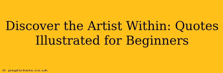 Discover the Artist Within: Quotes Illustrated for Beginners