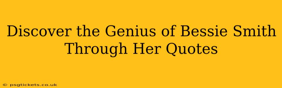 Discover the Genius of Bessie Smith Through Her Quotes
