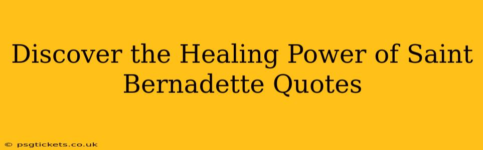 Discover the Healing Power of Saint Bernadette Quotes