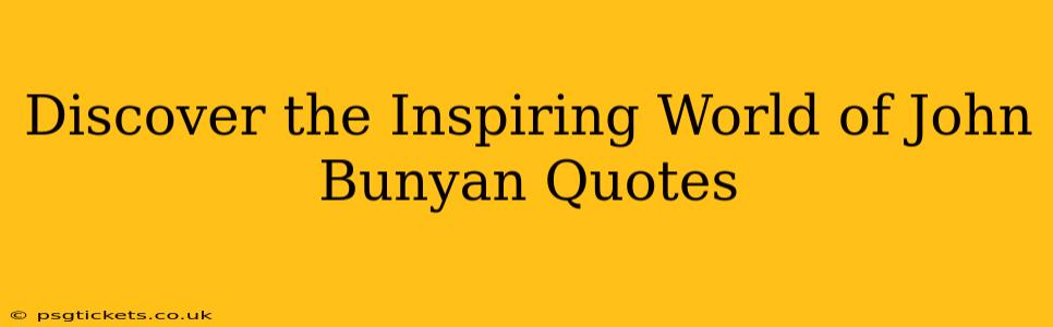 Discover the Inspiring World of John Bunyan Quotes