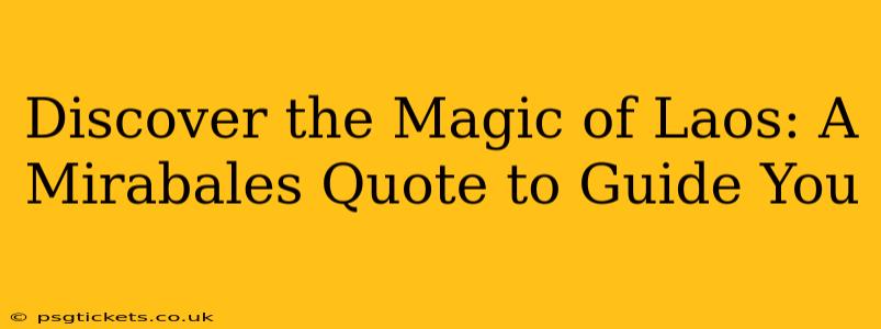Discover the Magic of Laos: A Mirabales Quote to Guide You