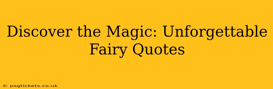 Discover the Magic: Unforgettable Fairy Quotes
