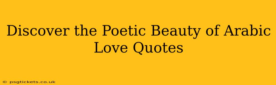 Discover the Poetic Beauty of Arabic Love Quotes