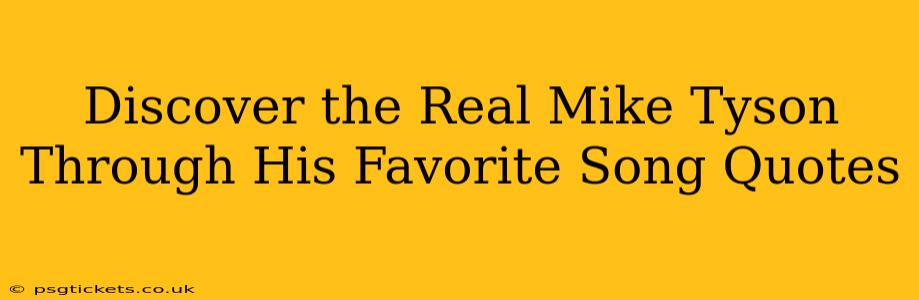 Discover the Real Mike Tyson Through His Favorite Song Quotes