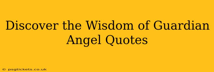 Discover the Wisdom of Guardian Angel Quotes