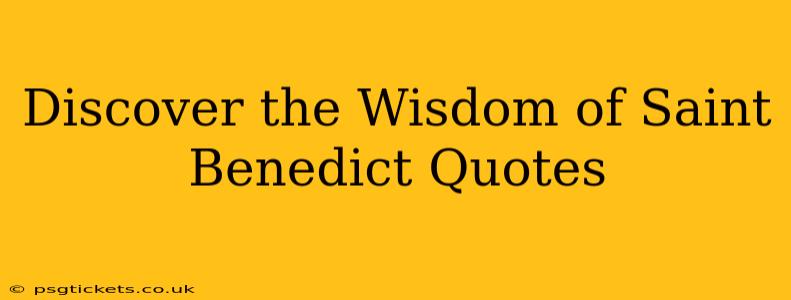 Discover the Wisdom of Saint Benedict Quotes