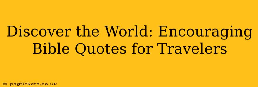 Discover the World: Encouraging Bible Quotes for Travelers