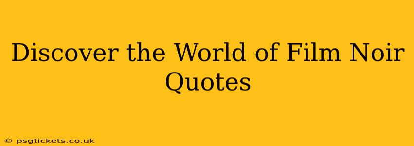 Discover the World of Film Noir Quotes