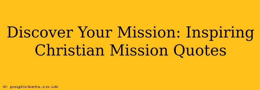Discover Your Mission: Inspiring Christian Mission Quotes