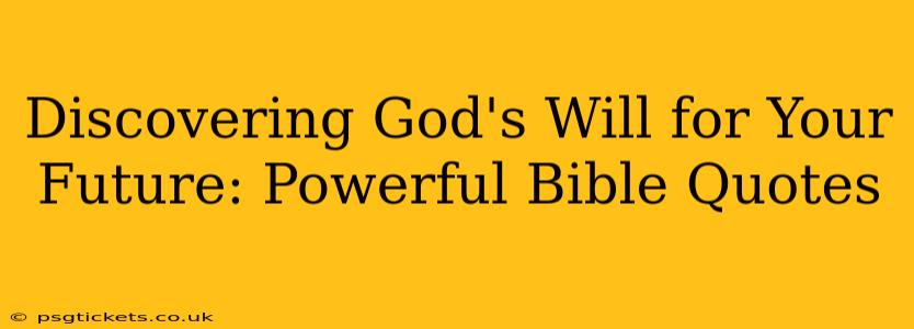 Discovering God's Will for Your Future: Powerful Bible Quotes
