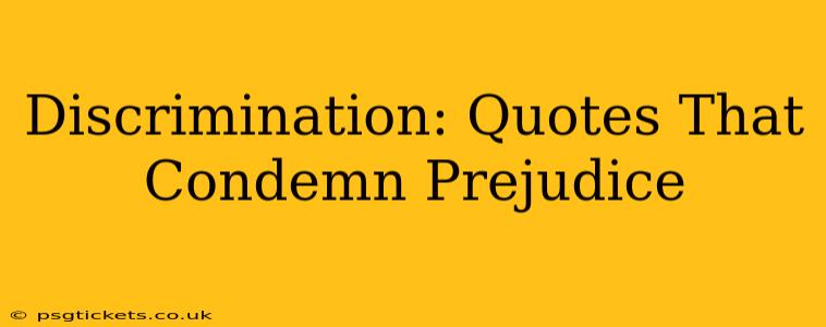 Discrimination: Quotes That Condemn Prejudice
