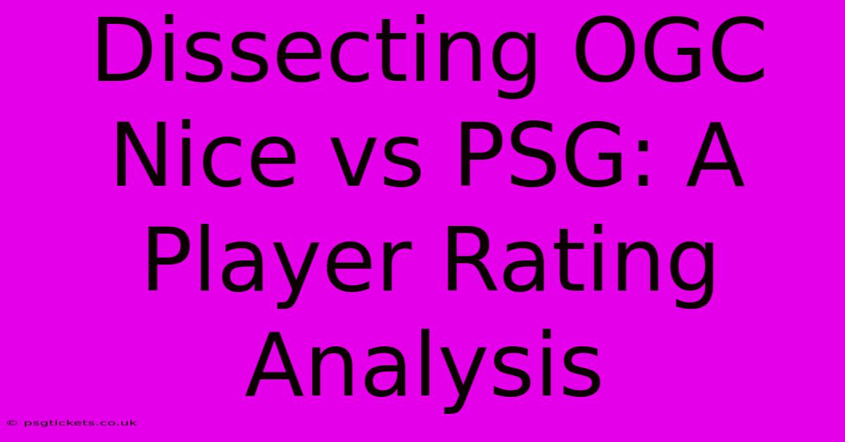 Dissecting OGC Nice Vs PSG: A Player Rating Analysis