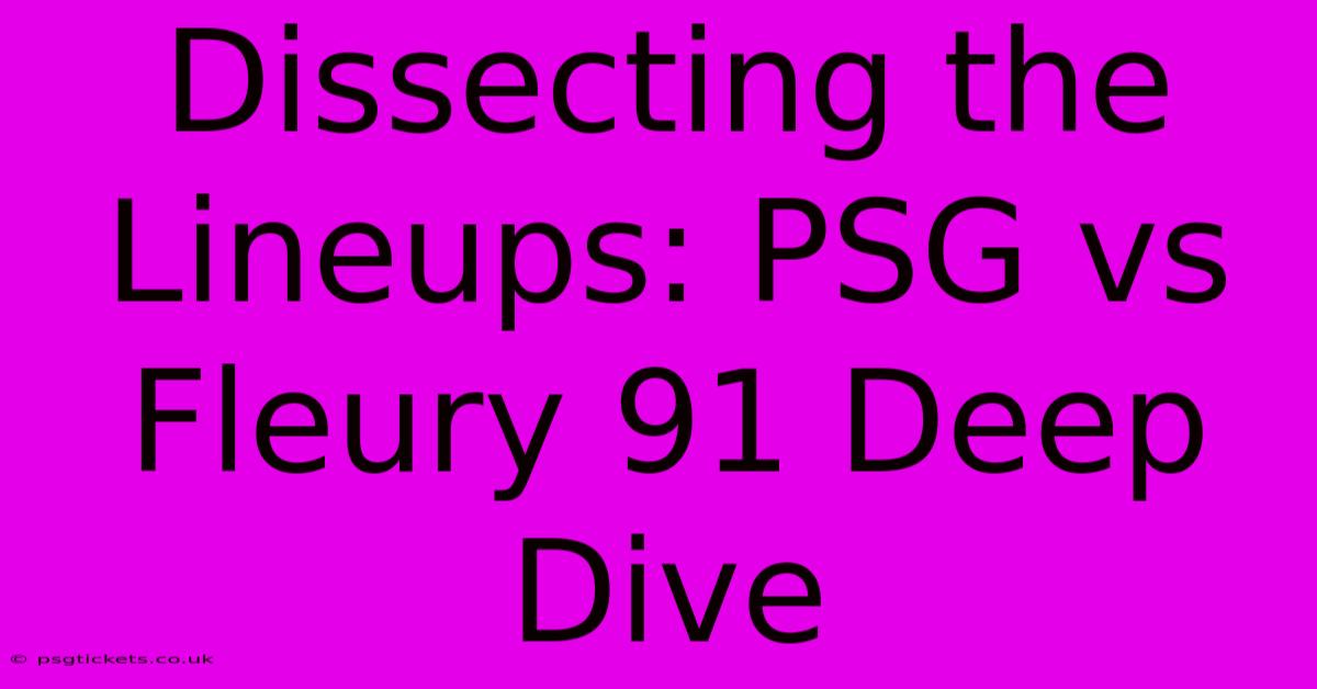 Dissecting The Lineups: PSG Vs Fleury 91 Deep Dive