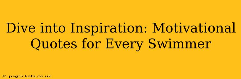 Dive into Inspiration: Motivational Quotes for Every Swimmer