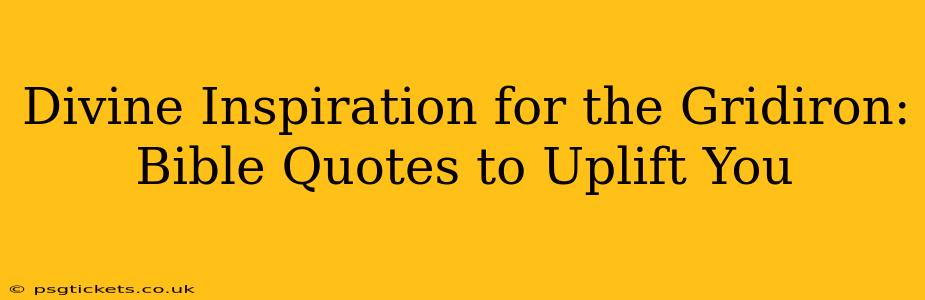 Divine Inspiration for the Gridiron: Bible Quotes to Uplift You
