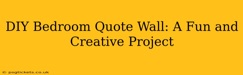 DIY Bedroom Quote Wall: A Fun and Creative Project