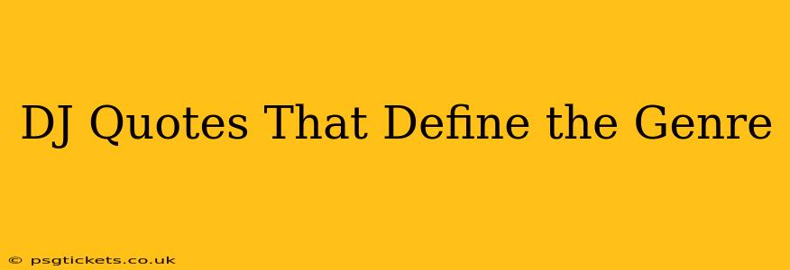 DJ Quotes That Define the Genre