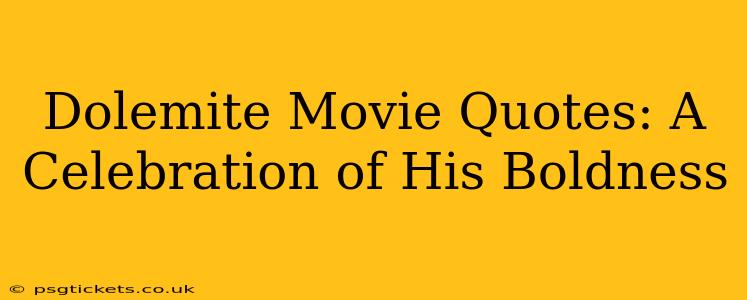 Dolemite Movie Quotes: A Celebration of His Boldness