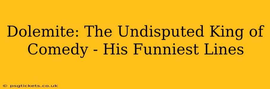 Dolemite: The Undisputed King of Comedy - His Funniest Lines