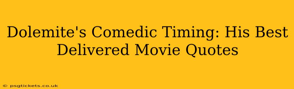 Dolemite's Comedic Timing: His Best Delivered Movie Quotes