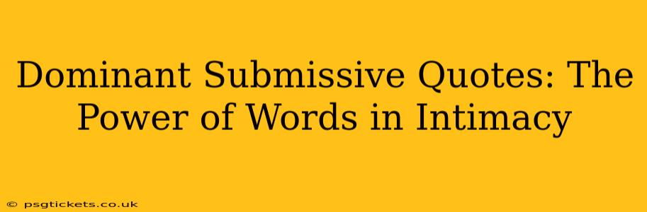 Dominant Submissive Quotes: The Power of Words in Intimacy