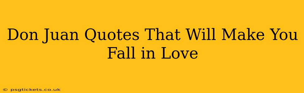 Don Juan Quotes That Will Make You Fall in Love