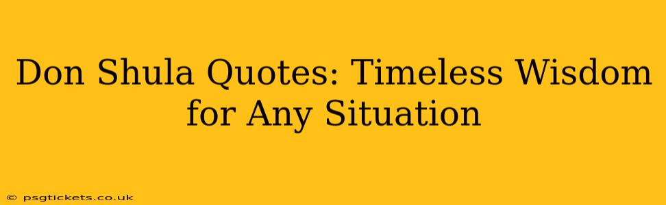 Don Shula Quotes: Timeless Wisdom for Any Situation