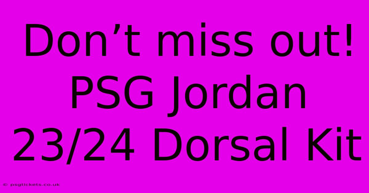 Don’t Miss Out! PSG Jordan 23/24 Dorsal Kit