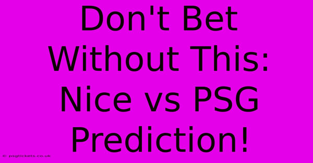 Don't Bet Without This: Nice Vs PSG Prediction!