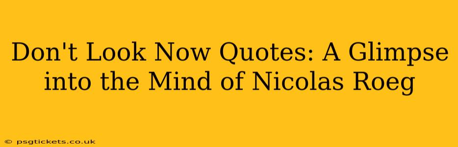 Don't Look Now Quotes: A Glimpse into the Mind of Nicolas Roeg