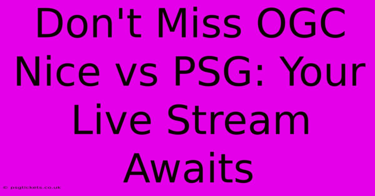 Don't Miss OGC Nice Vs PSG: Your Live Stream Awaits